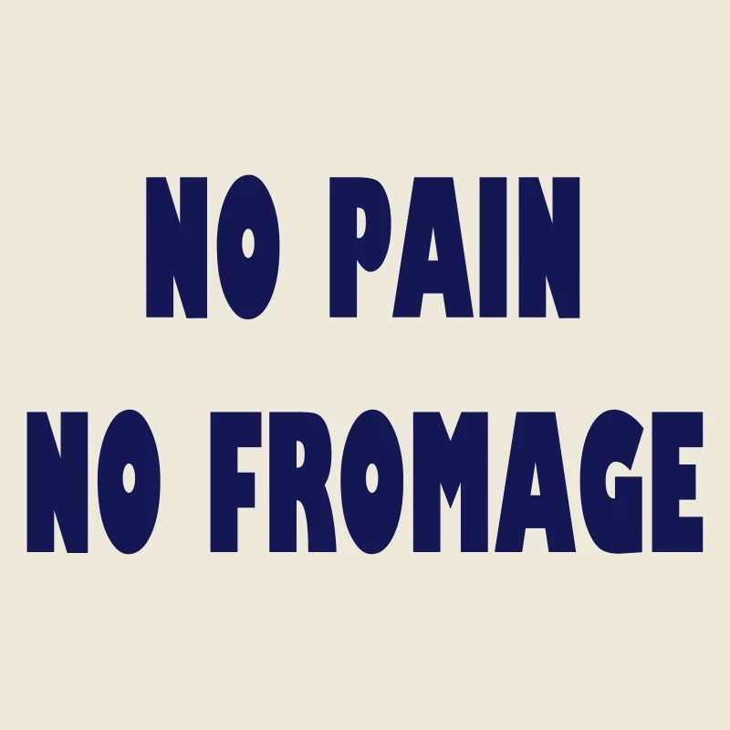 No pain no fromage