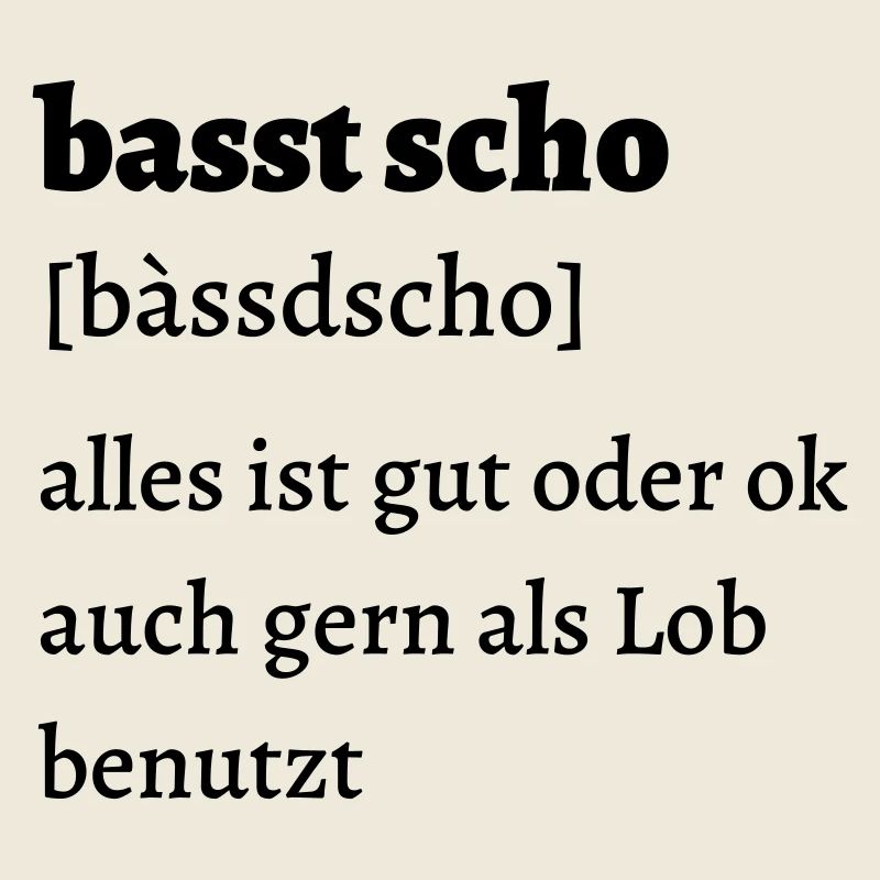 Basst scho - bayrischer Spruch