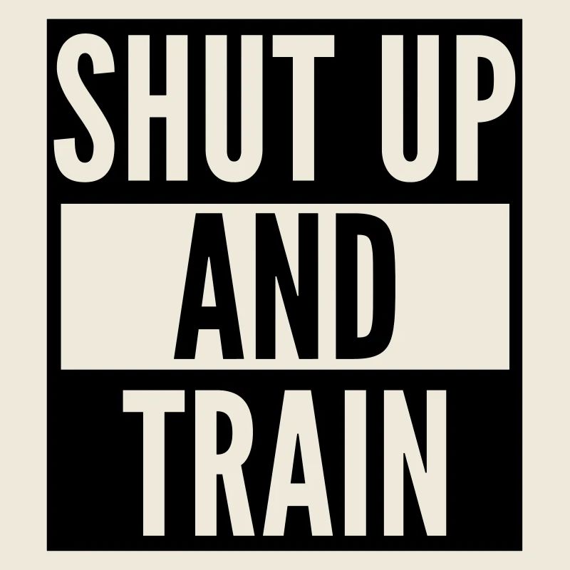 shut up and train