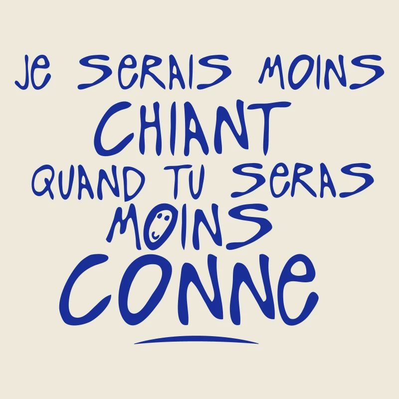 moins chiant seras conne citation