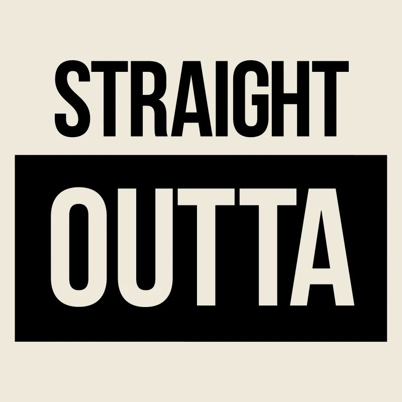 straight outta