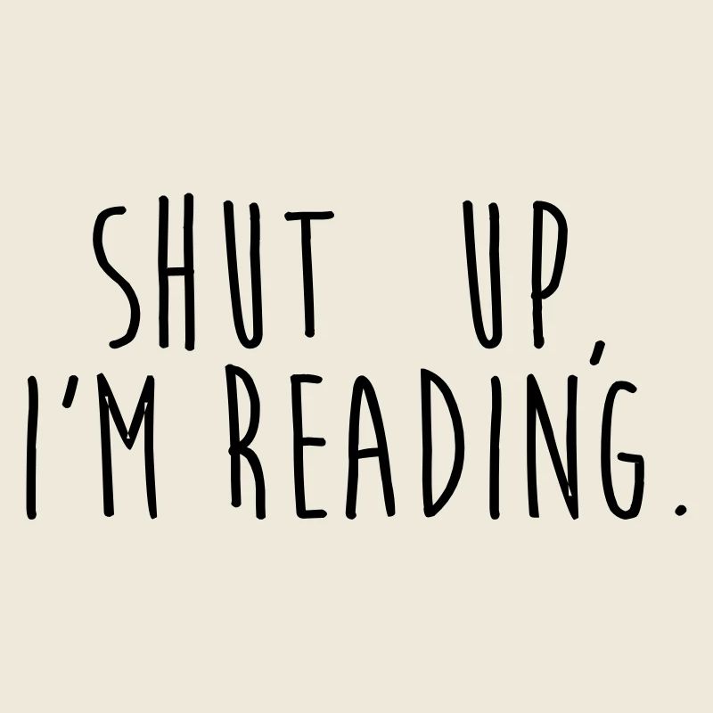 Shut up, i'm reading