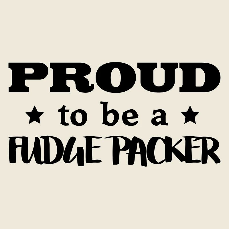 fudge packer proud to be