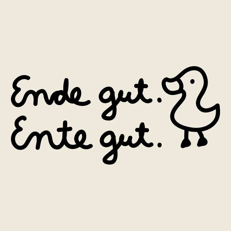 Ende gut. Ente gut - Line