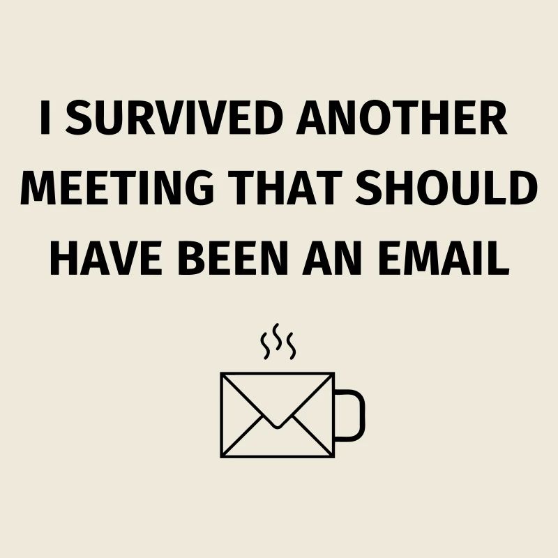 I Survived Another Meetin