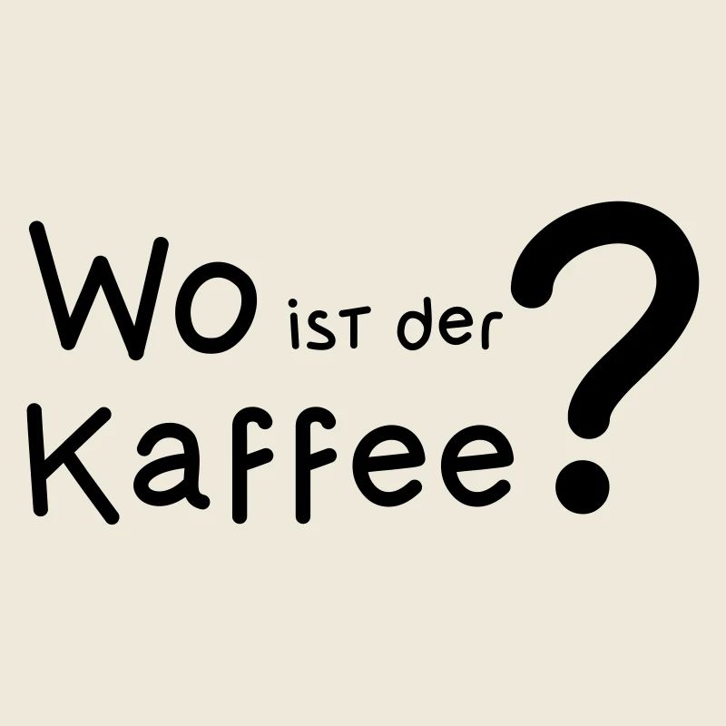 Wo ist der Kaffee ?