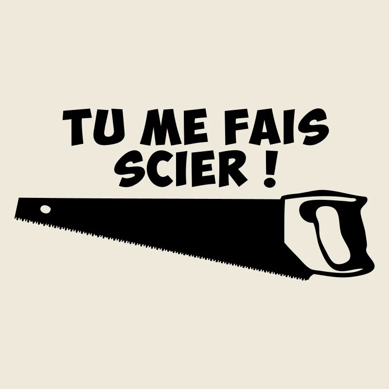 tu me fais scier
