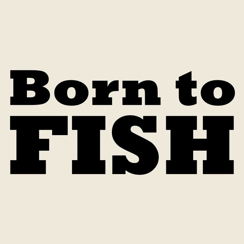 born to fish (g, 1c)