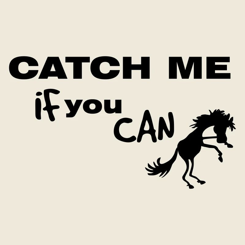 Pferd, CATCH ME IF YOU CAN