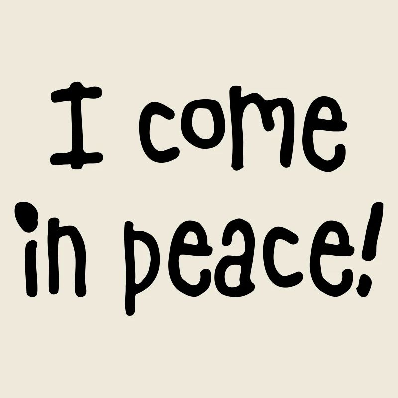 i come in peace