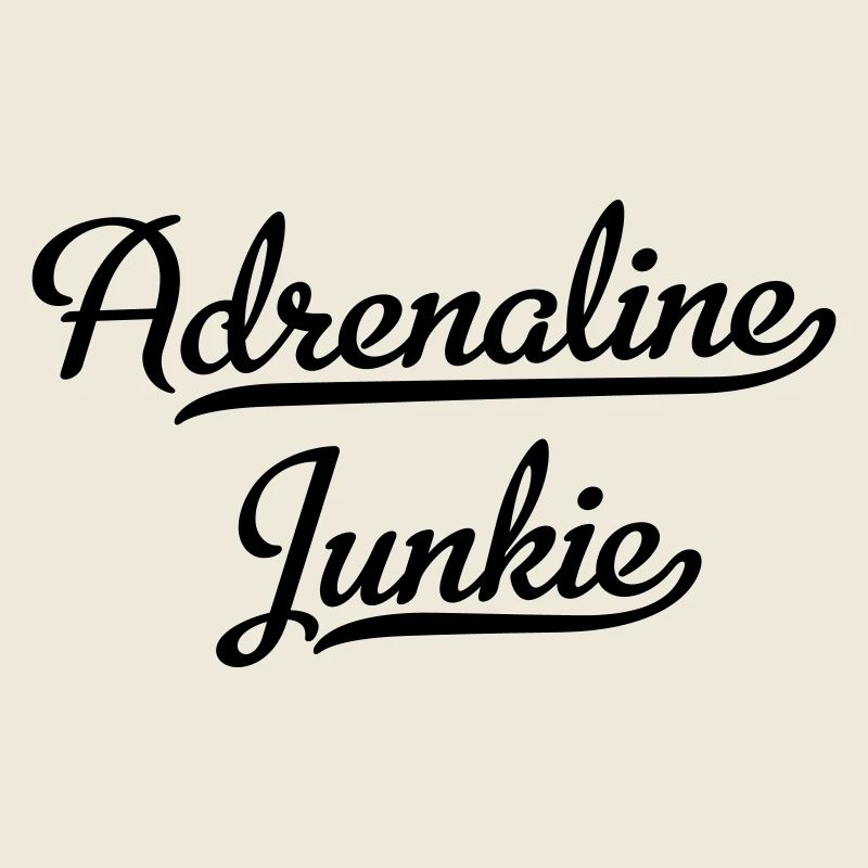 Adrenalin Junkie