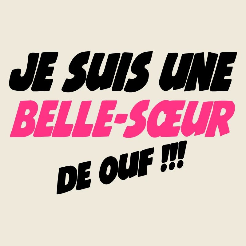 Je suis une Belle Sœur de ouf !!!