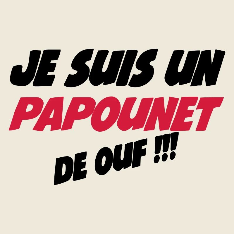 Je suis un PAPOUNET de ouf