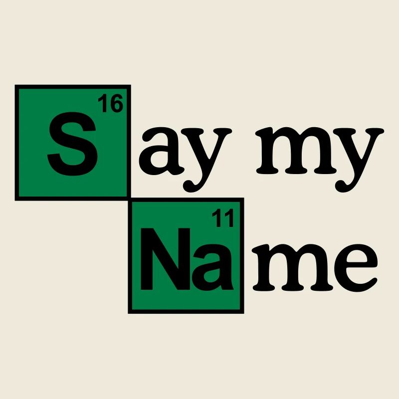 Say my name