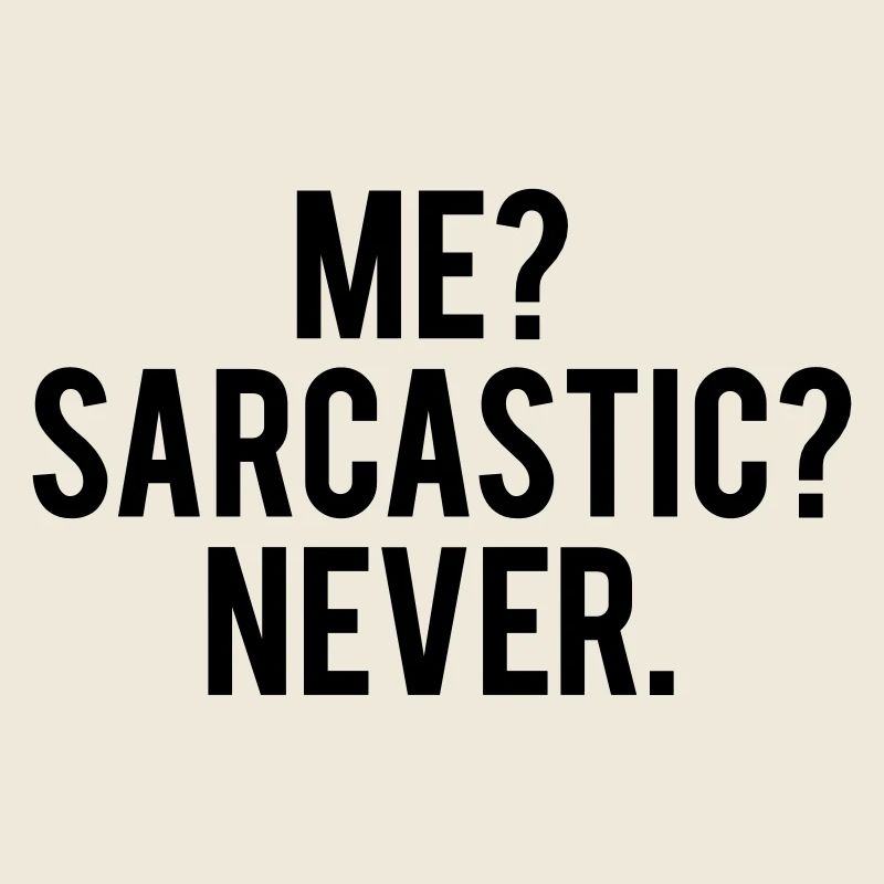 sarcastic