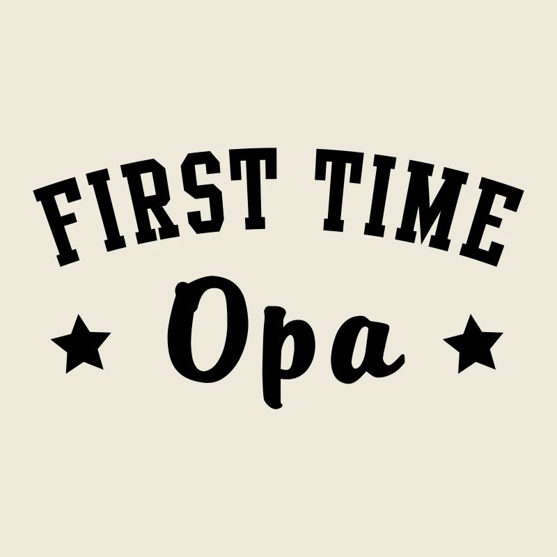 FIRST TIME Opa