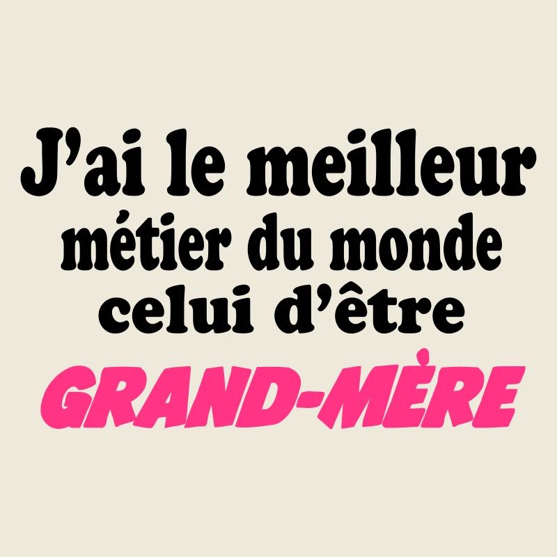 J'ai le meilleur métier du monde : Grand Mère