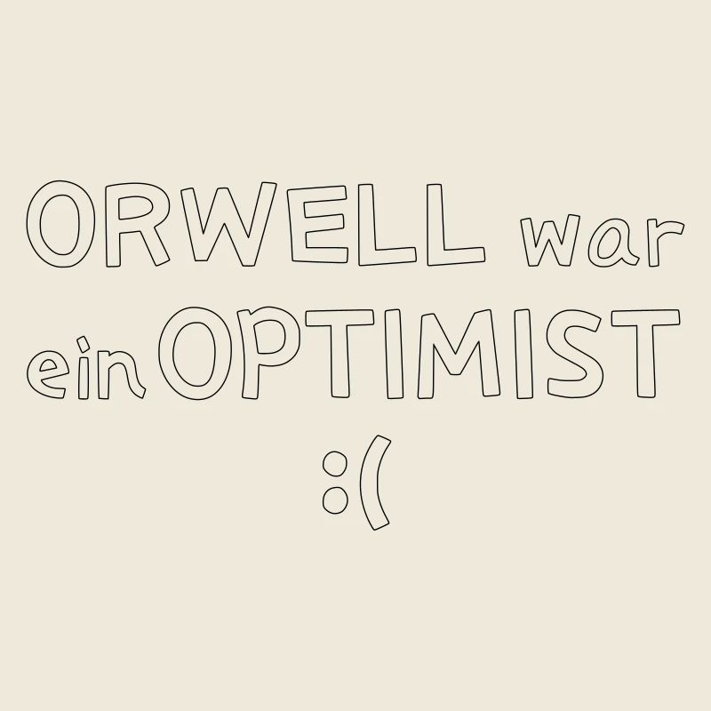 Orwell war ein Optimist