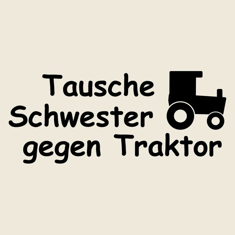 tausche schwester gegen traktor