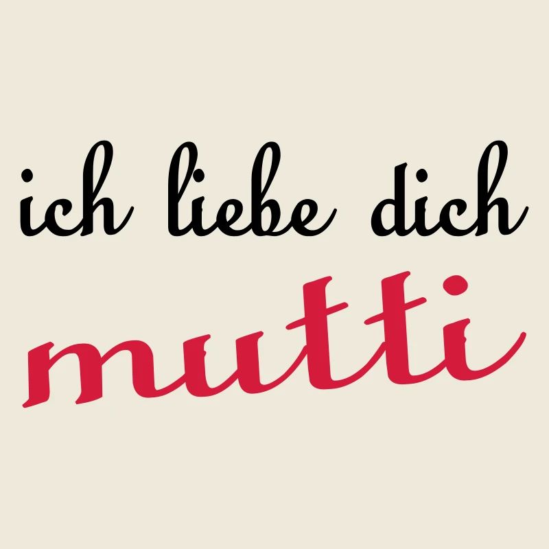 Ich liebe dich MUTTI