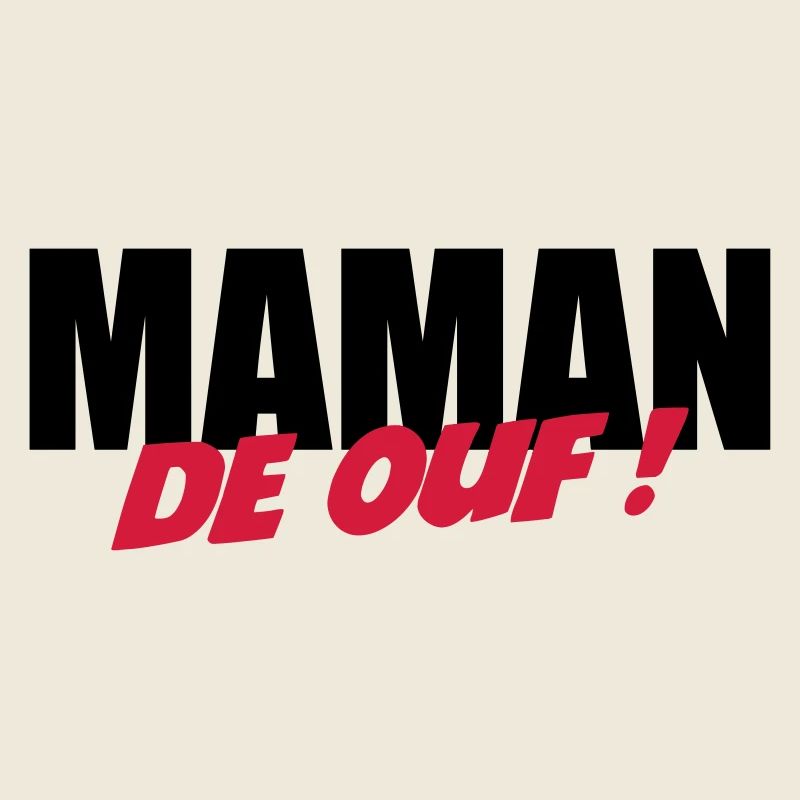 Maman de ouf !