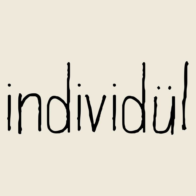 individül und individuell. Mehr geht nicht.