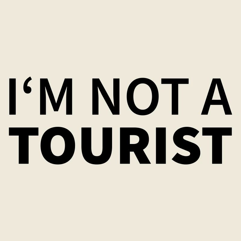 not a tourist