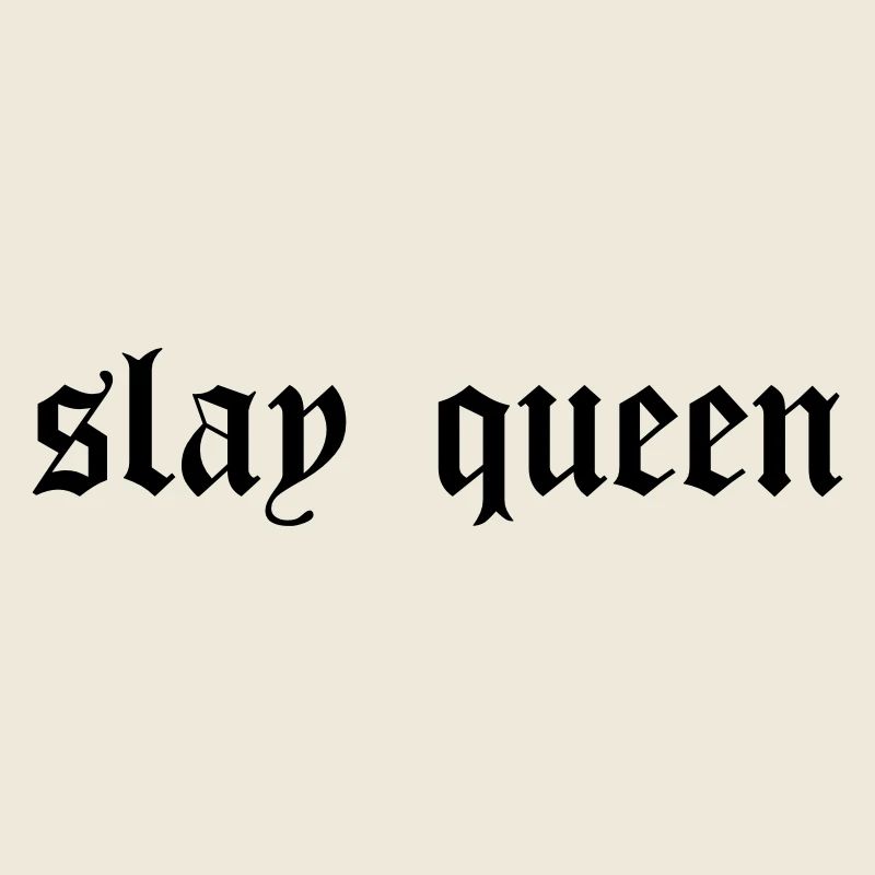SLay queen