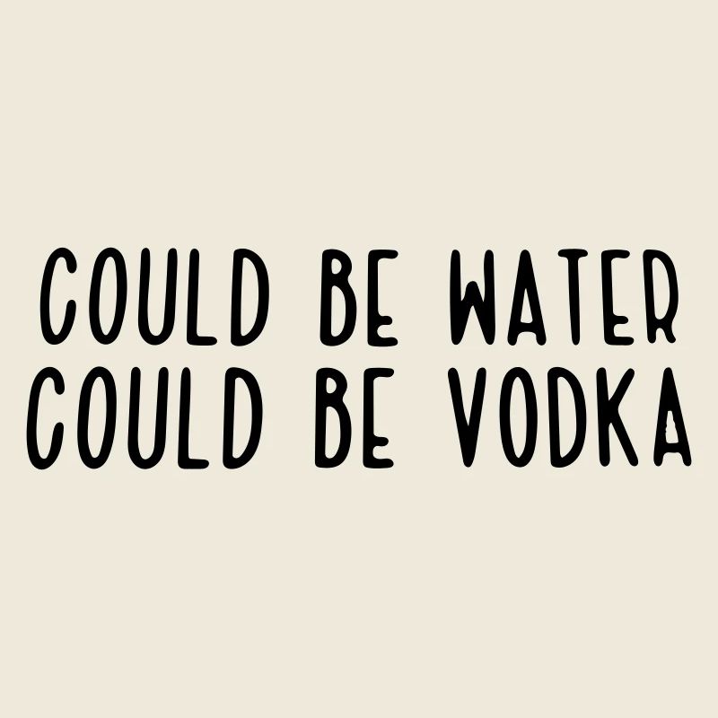 könnte Wasser sein, könnte Wodka sein