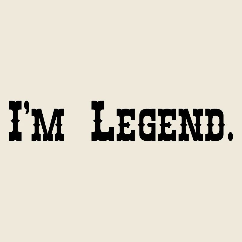 I'm Legend.