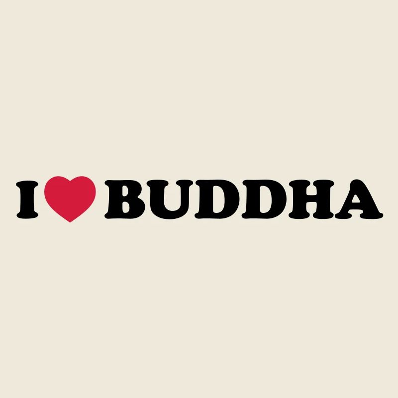 i love Buddha