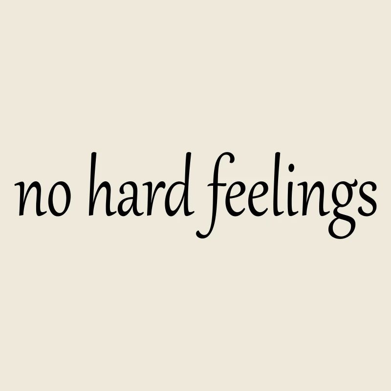 no hard feelings