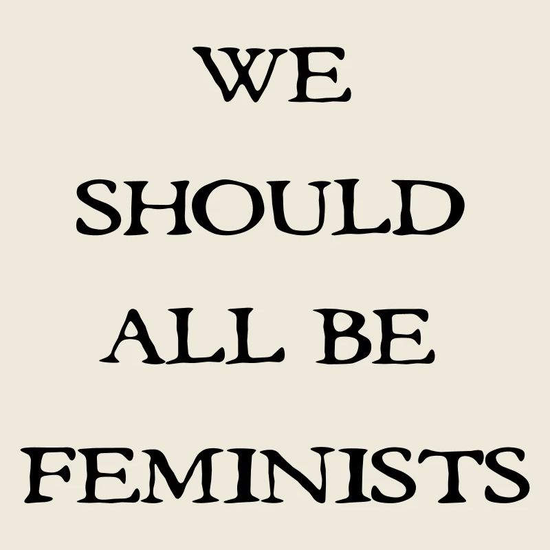 we should all be feminist
