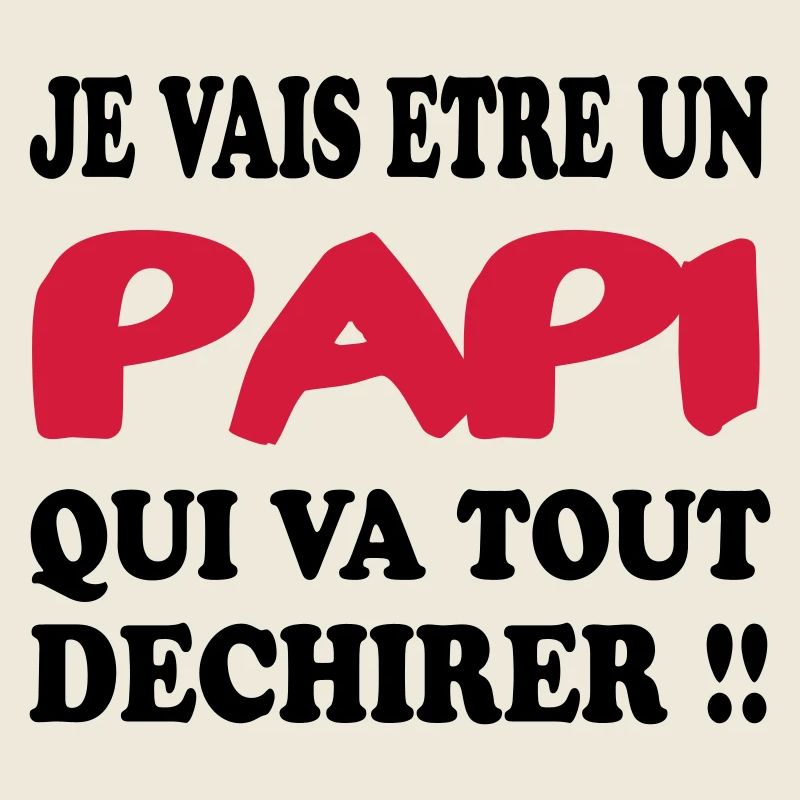 JE VAIS ETRE UN PAPI
