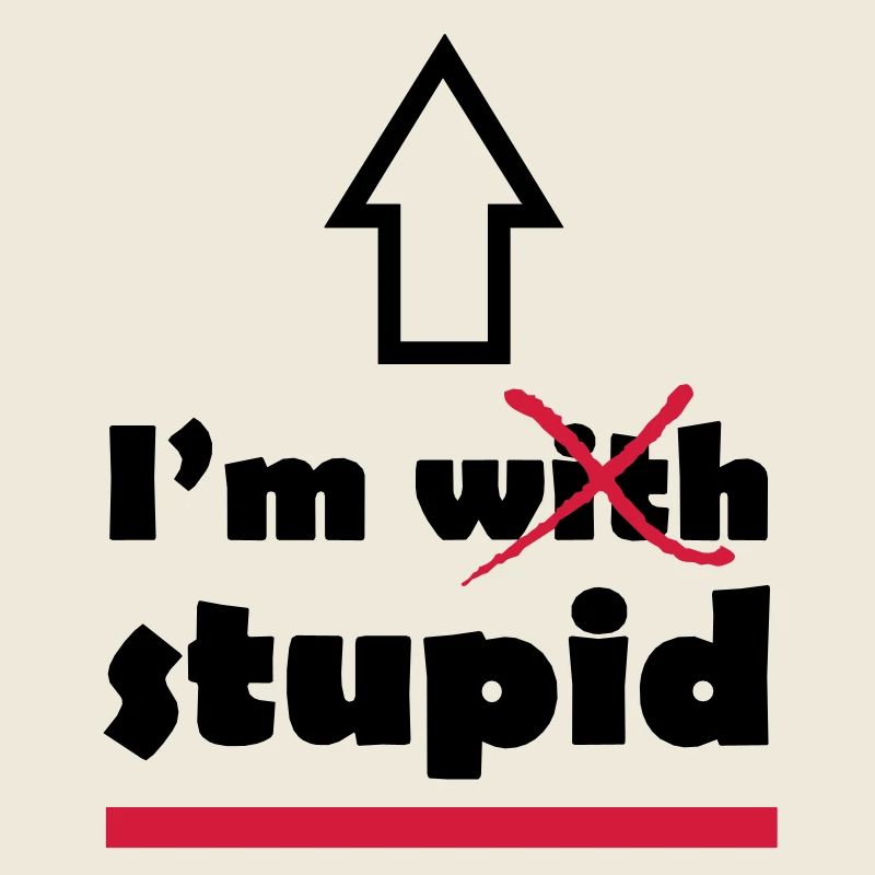 Je suis avec stupide