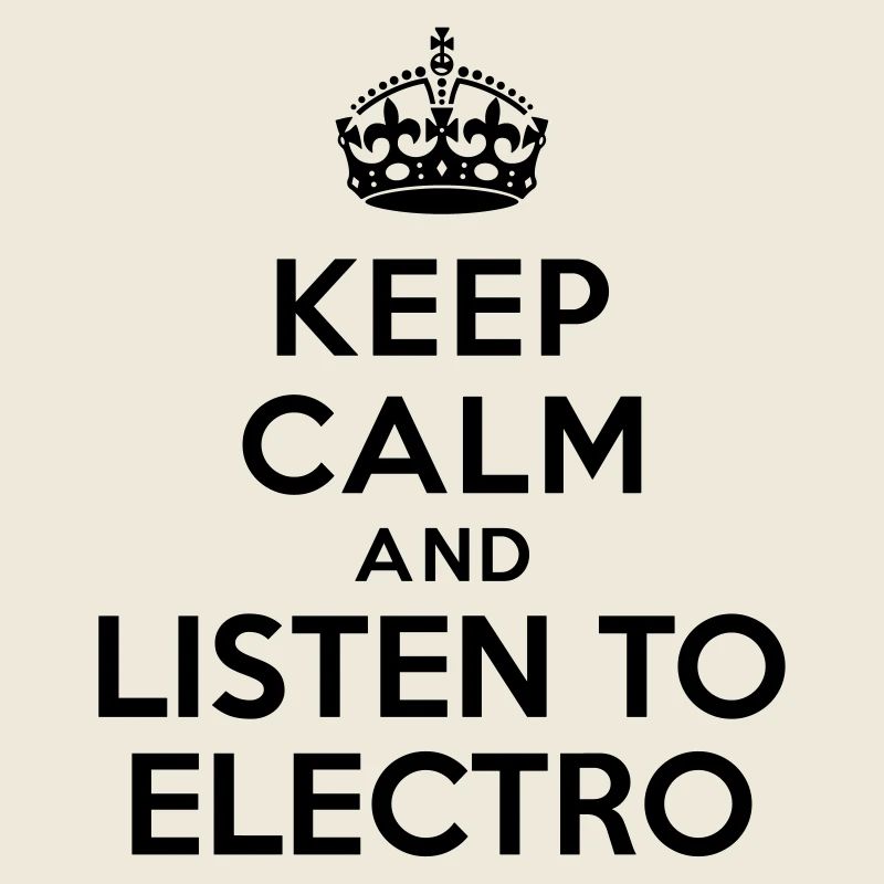 Keep calm and listen to electro