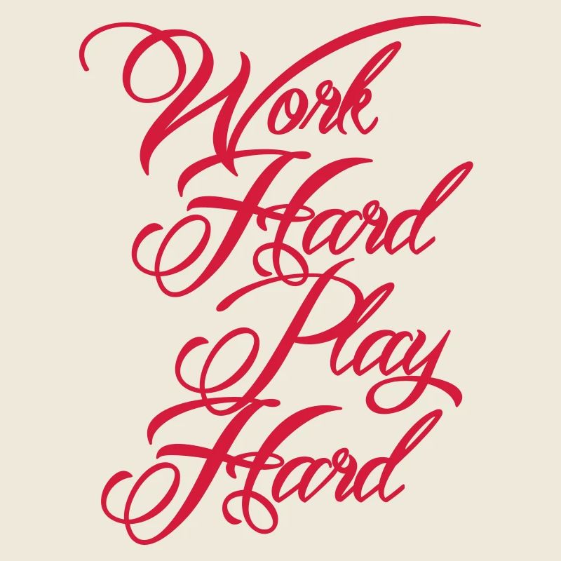 Work Hard Play Hard