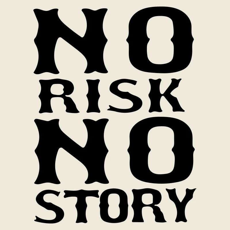 kein Risiko, keine Geschichte