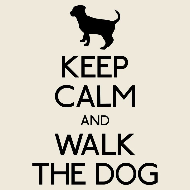 Keep Calm walk the dog