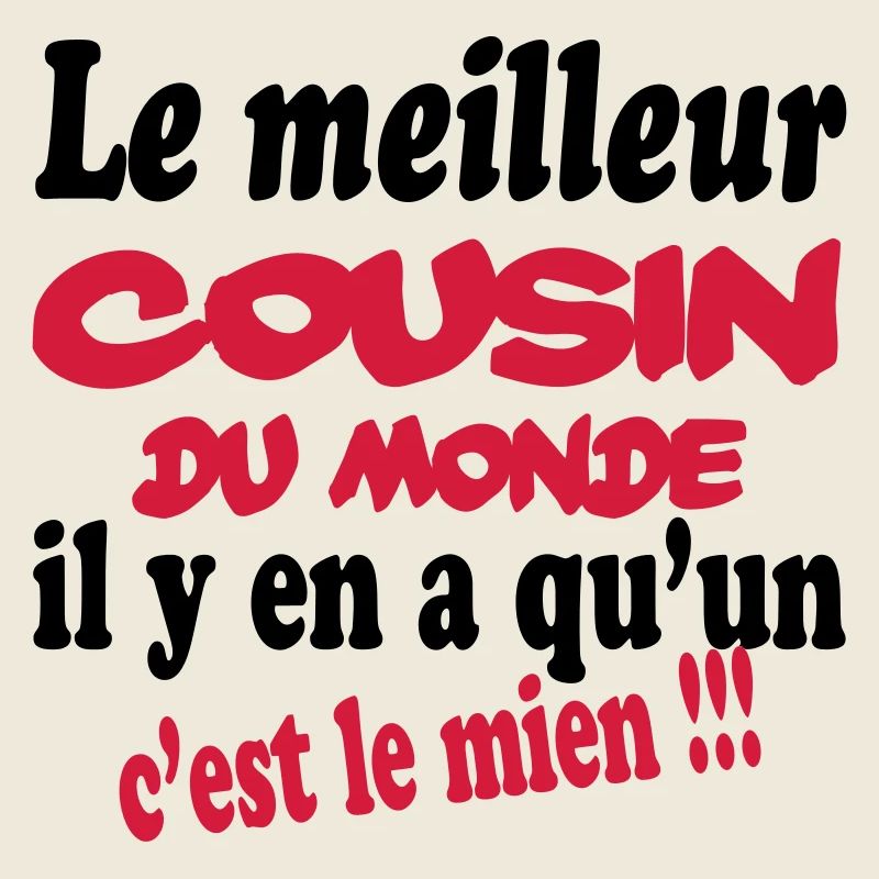 Le meilleur cousin du monde c'est le mien !!!
