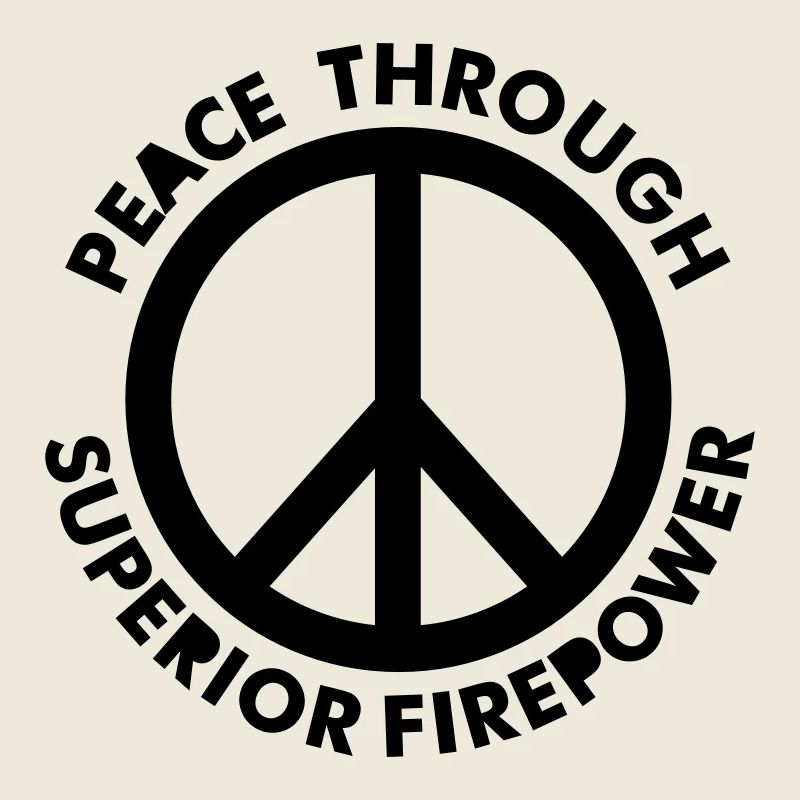 Peace Through Superior Firepower - PrintShirt.at