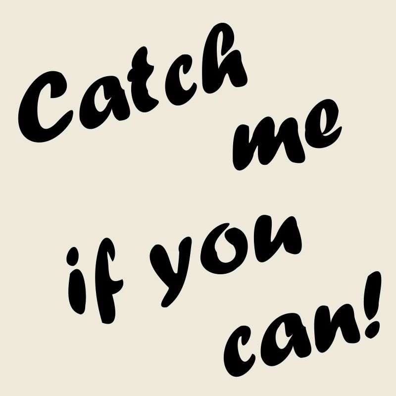 Attrapez-moi si vous le pouvez!