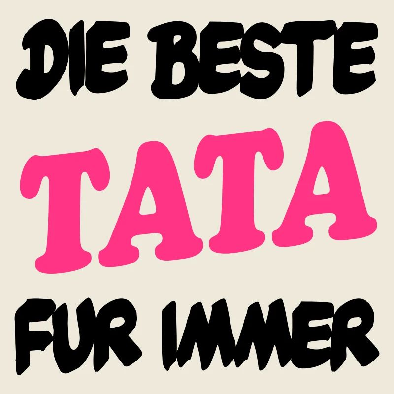 DIE BESTE TATA FUR IMMER