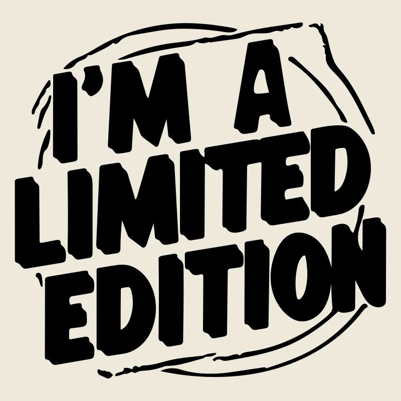 Ich bin eine limitierte Auflage