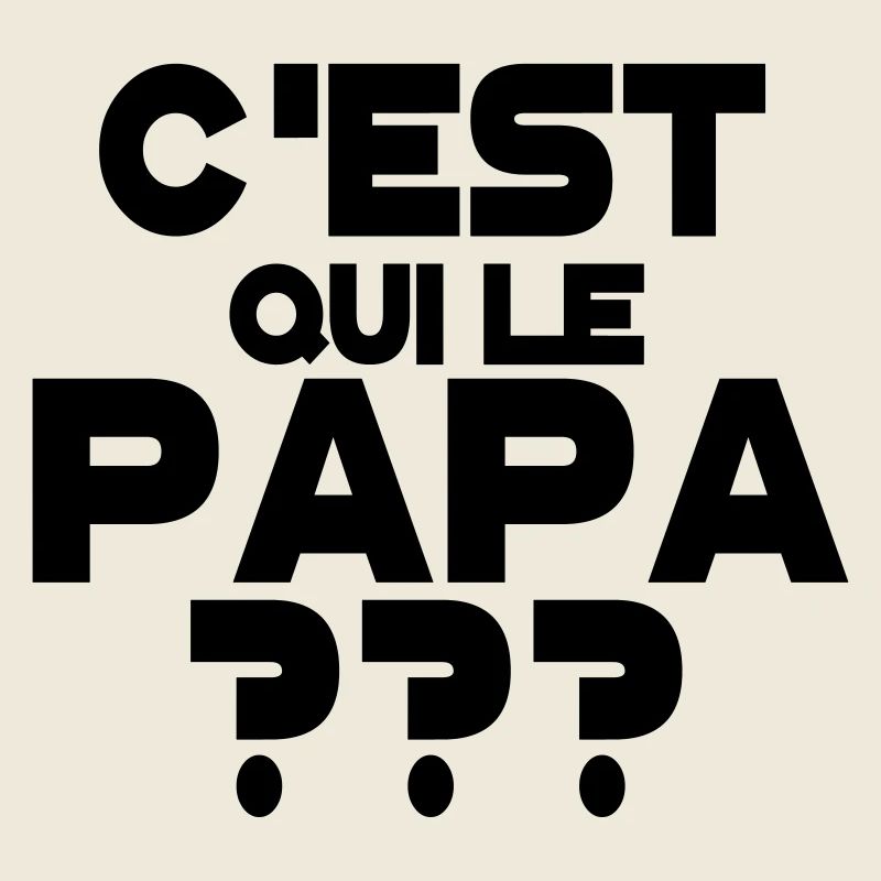 C'est qui le papa