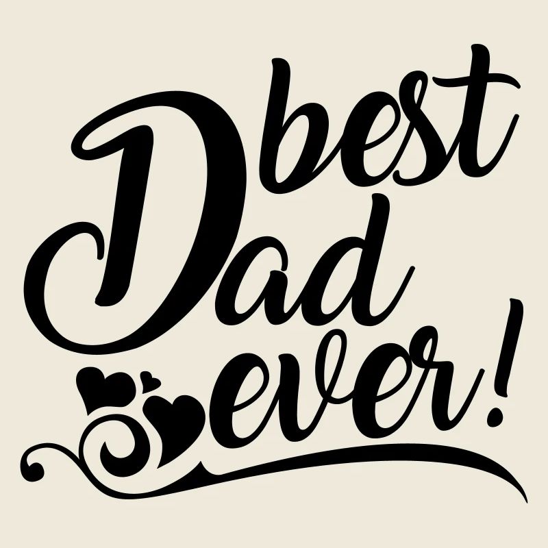 best Dad ever!