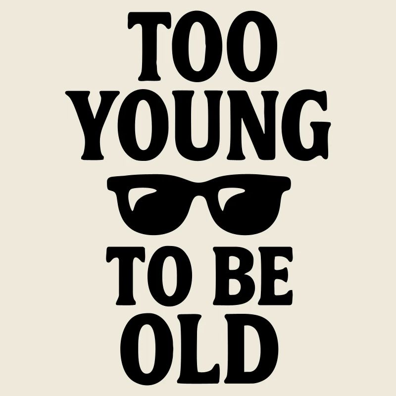 Birthday Gift Too Young to Be Old