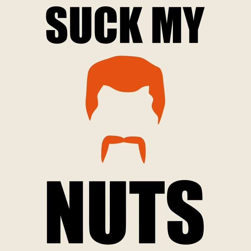 Suck my nuts