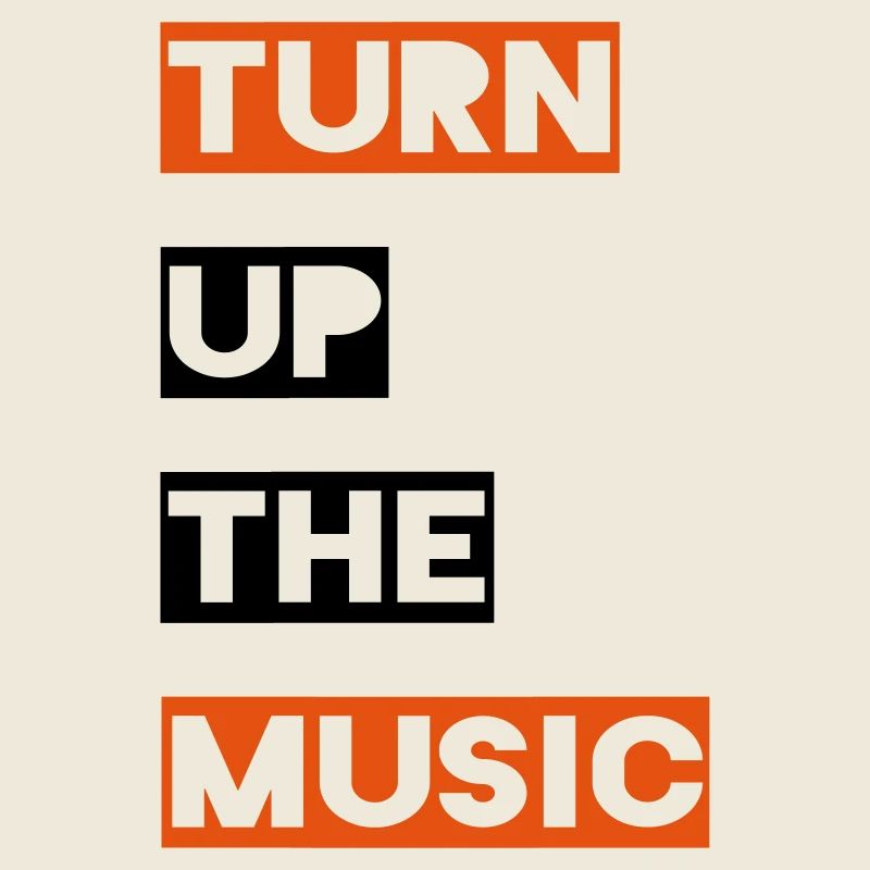 Turn up the music