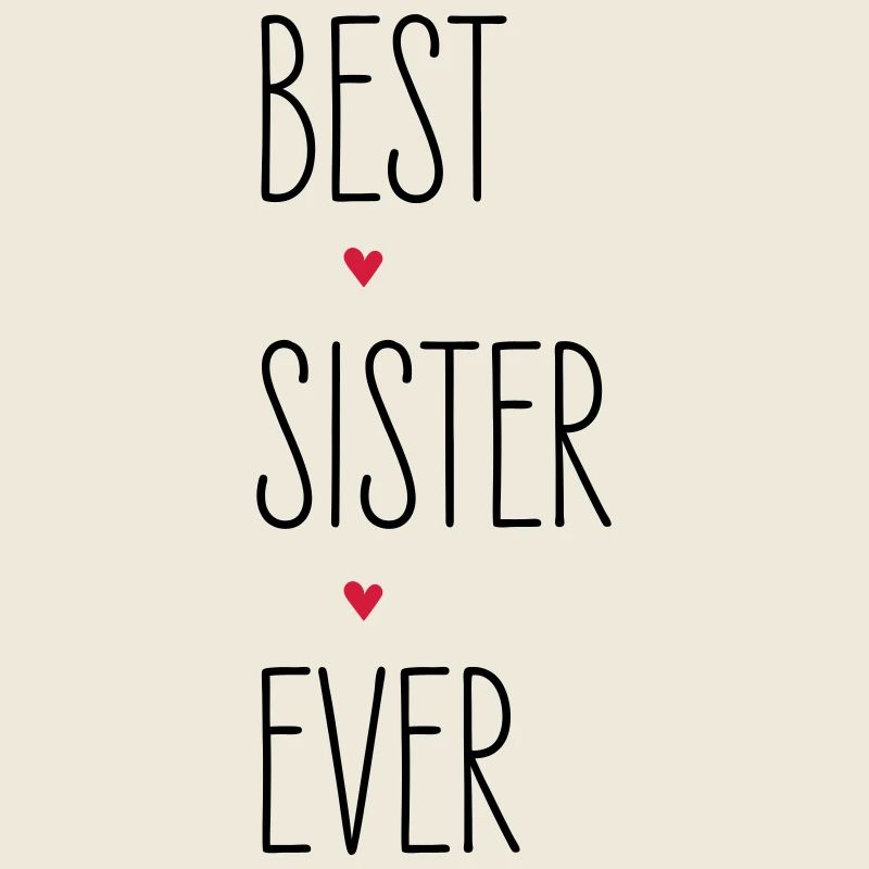 Schwester, Best Sister Ever, Familie, Geburtstag